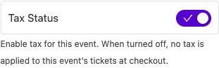 The Tax Status toggle on an event's Advanced tab, switched on, with the description "Enable tax for this event."