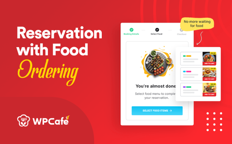  WPCafe Revamped: New Table Reservation with Food Ordering Feature