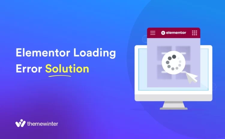  Elementor Not Loading Error (Proven Solutions) in WordPress