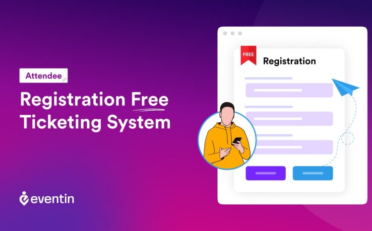  How to Create Attendee Registration with Free Ticketing System