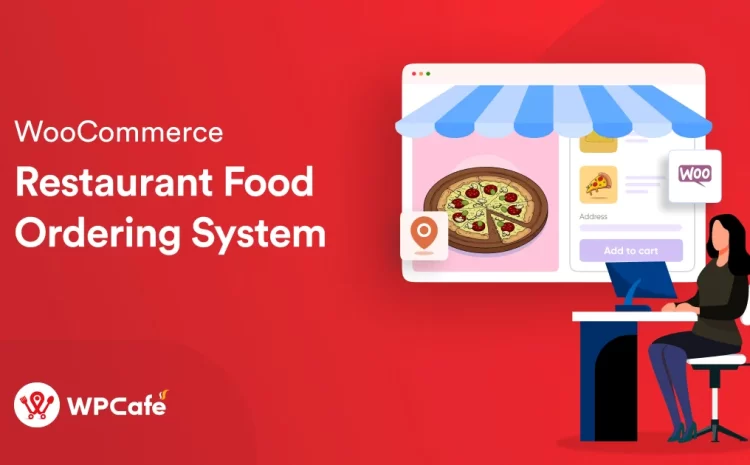  Create a WooCommerce Restaurant Food Ordering System with WPCafe