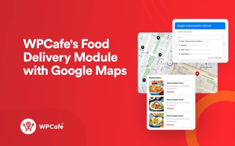  Introducing WPCafe Food Delivery Module that Effectively Increase Conversions and Reduce Cost