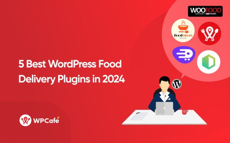  5 Best WordPress Food Delivery Plugins in 2024