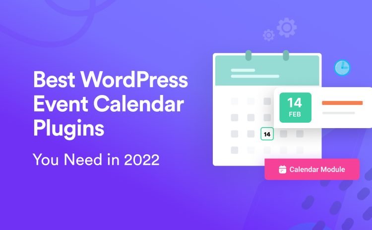  10+ Best WordPress Event Calendar Plugins You Need in 2022