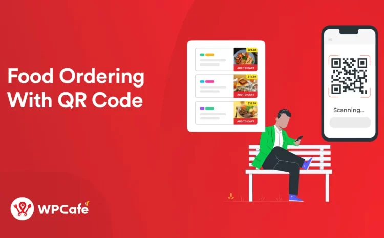  Food Ordering with QR Code: A Complete Guide for WordPress Restaurants