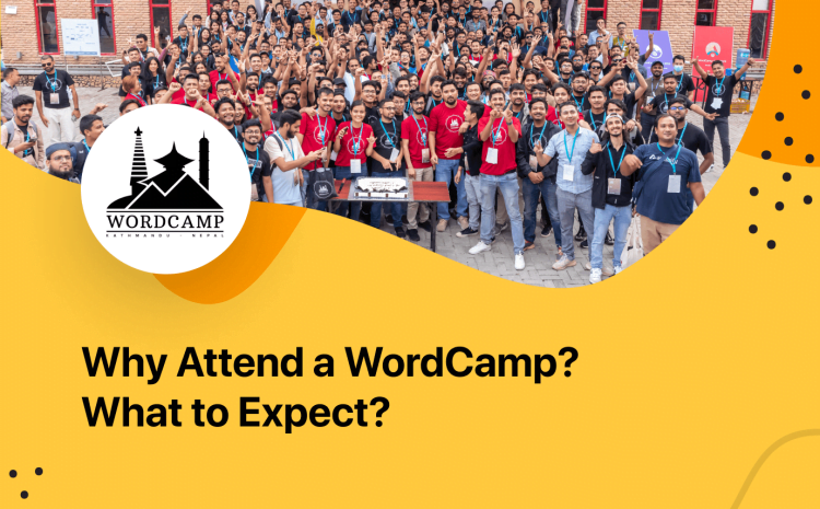  The Reasons and Benefits of Attending a WordCamp: Our Experience