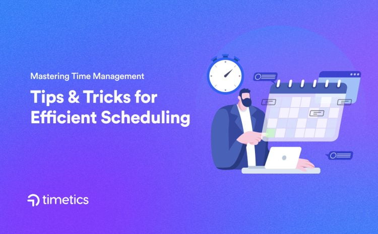  Mastering Time Management: Tips & Tricks for Efficient Scheduling
