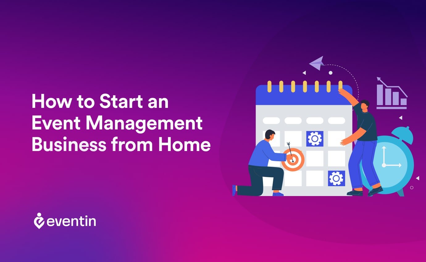  How To Start An Event Management Business From Home: 8 Things To Do