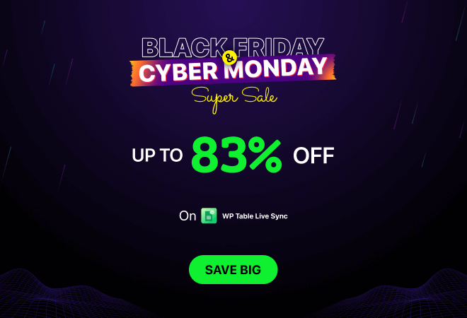 Sheets to WP Table Live Sync Black Friday & Cyber Monday Deal 2023