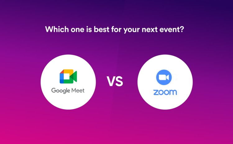  Google Meet Vs Zoom: Which One Is Best for Your Next Event?