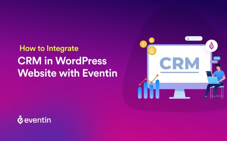  How to Integrate CRM in WordPress Website with Eventin