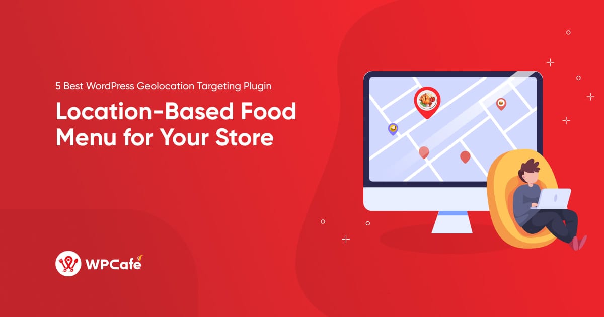 Best WordPress Geolocation Targeting Plugin: Location-Based Menu for Your Restaurant