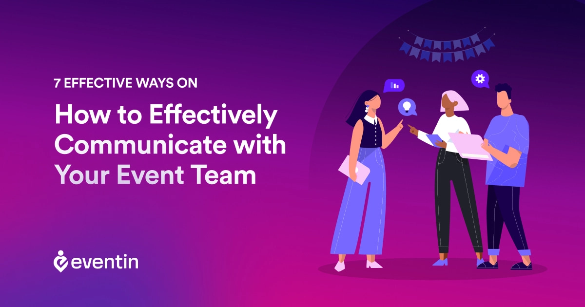  7 Effective Ways How to Effectively Communicate with Your Event Team