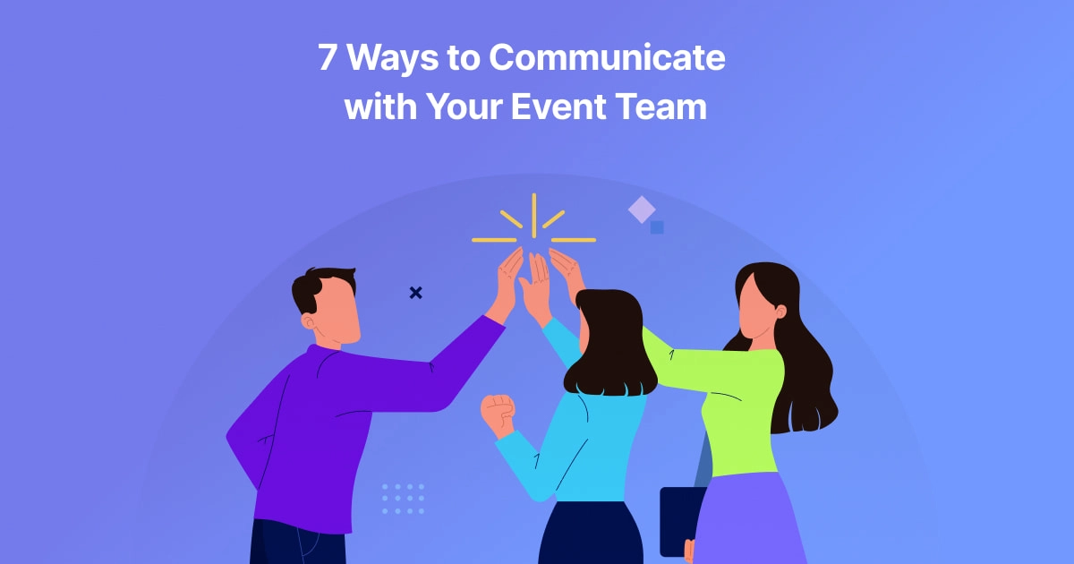 7 Ways on How to Effectively Communicate with Your Event Team