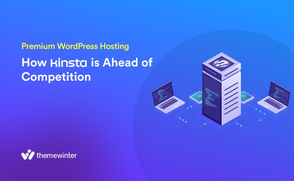  Premium WordPress Hosting: How Kinsta is Ahead of Competition