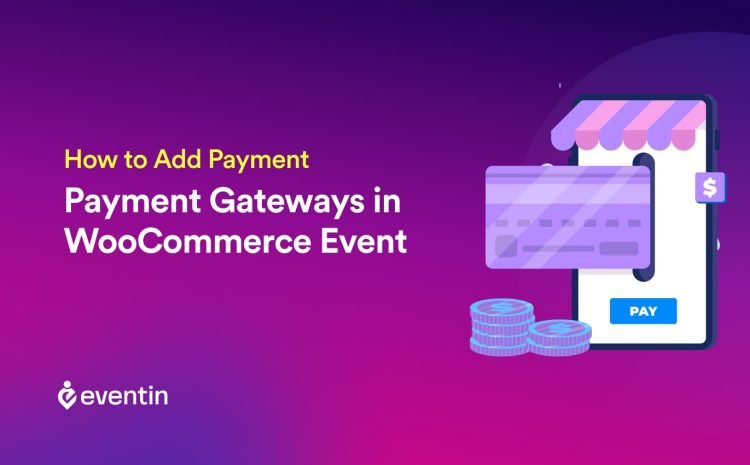  How to Add Payment Gateways in WooCommerce Event