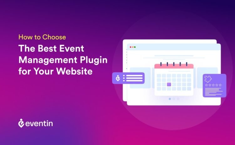  How to Choose the Best Event Management Plugin for Your Website