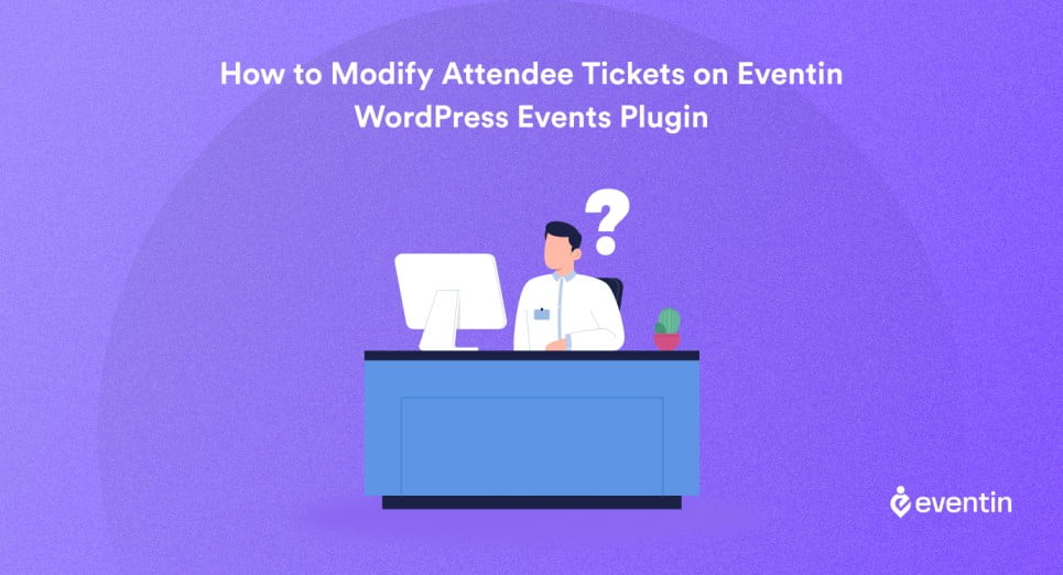 how_to_modify_attendee_tickets_on_eventin_wordpress_events_plugin
