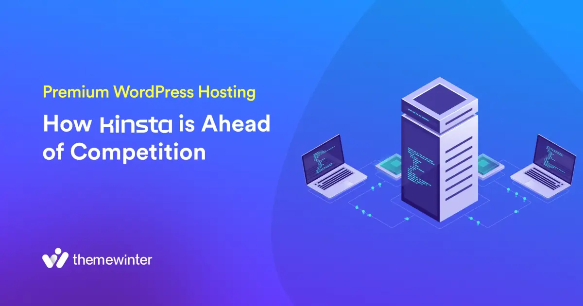 premium wordpress hosting how kinsta is ahead of competition