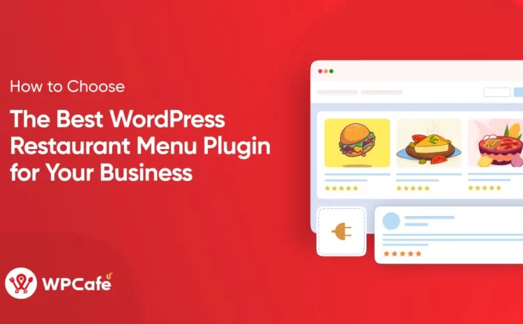  How to Choose the Right WordPress Restaurant Menu Plugin for Your Business