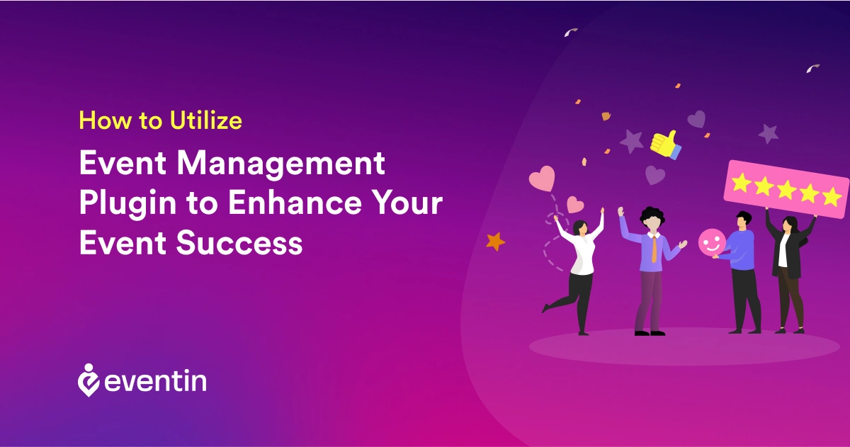 How to Utilize an Event Management Plugin to Enhance Your Event Success