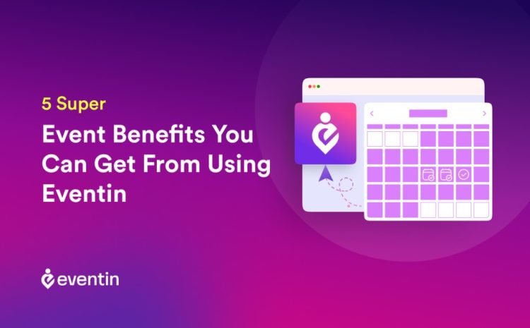   5 Super Event Benefits You can get from using Eventin