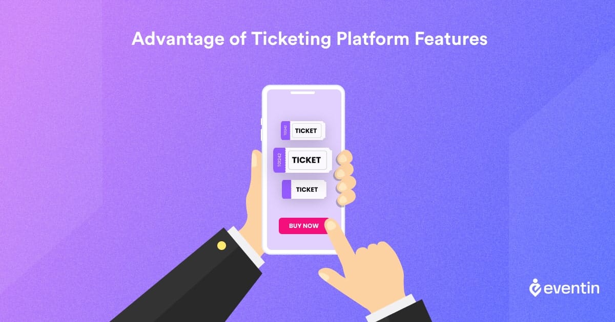 Advantage of Event Ticketing Platform Features