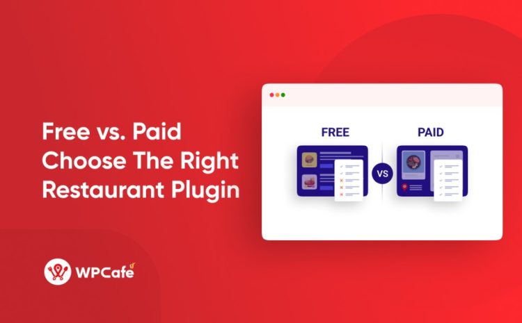  [Free vs. Paid]: Choosing the Right Restaurant Management Plugin for Your Budget
