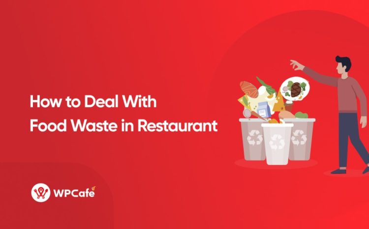  How to Deal With Food Waste in Restaurants
