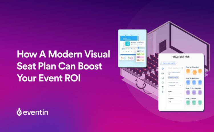  How a Modern Visual Seat Plan Can Boost Your Event ROI