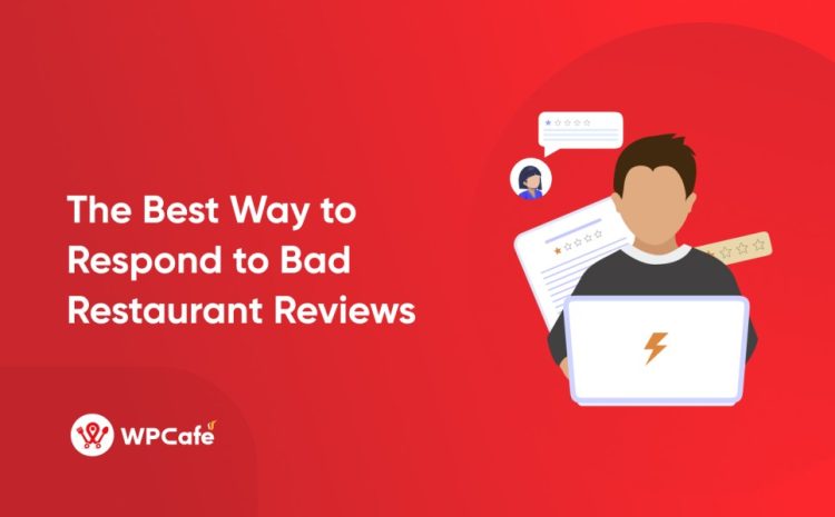  The Best Way to Respond to Bad Restaurant Reviews in 2024