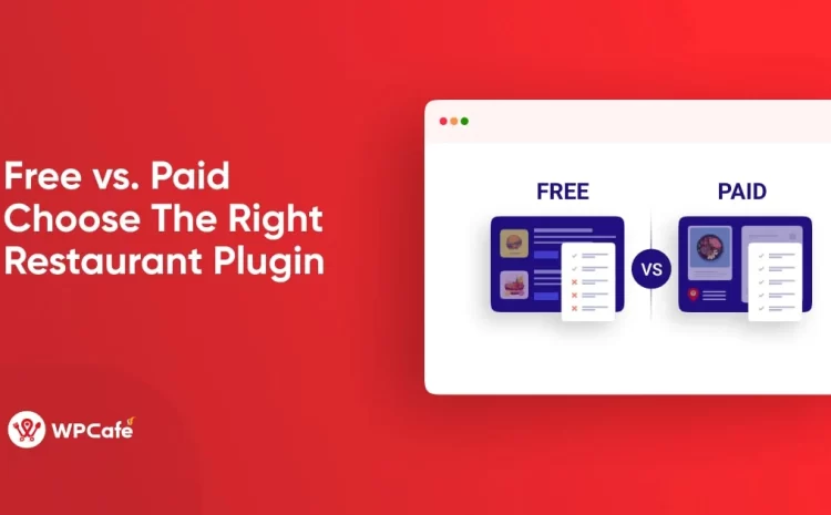  [Free vs. Paid]: Choosing the Right Restaurant Management Plugin on Your Budget