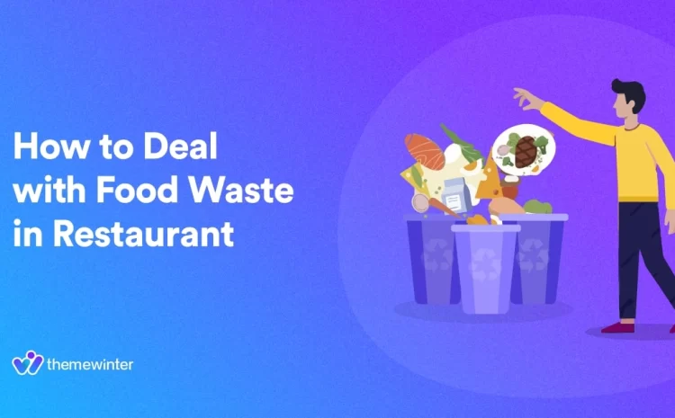  How to Deal With Food Waste in Restaurants