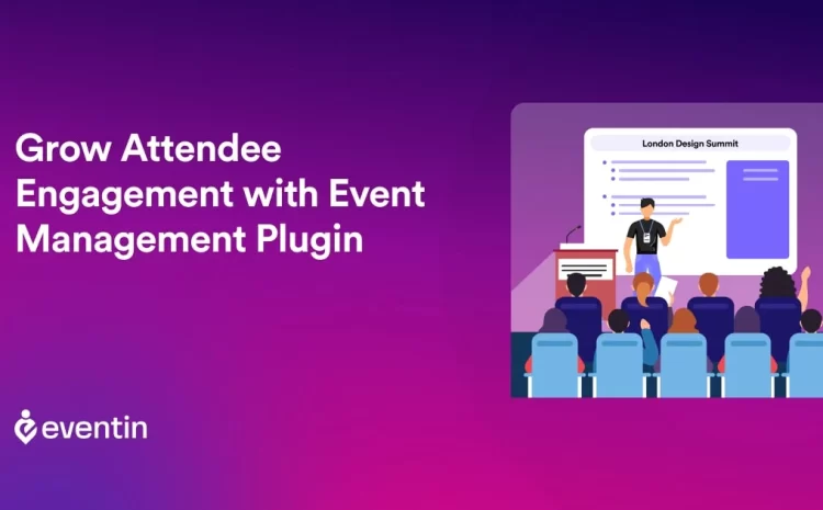  How to Grow Attendee Engagement with Events Management Plugin 