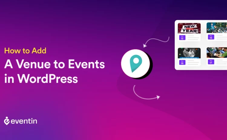  How to Add a Venue to Events in WordPress: With 3 Steps