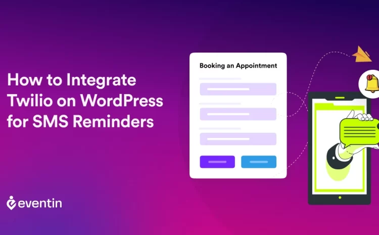  How to Integrate Twilio SMS Reminders in WordPress?