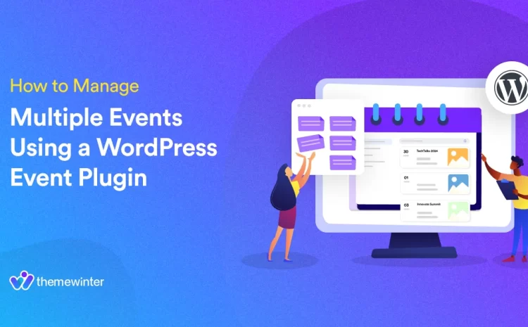  How to Manage Multiple Events Using a WordPress Event Plugin