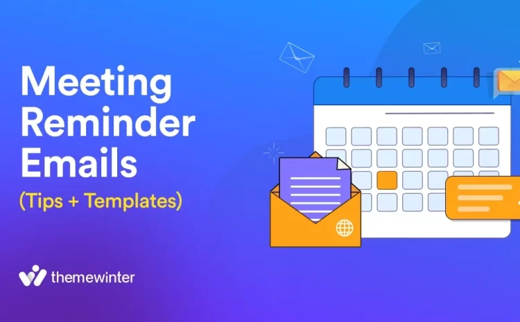  How to Write Effective Meeting Reminder Emails (With Templates & Examples)