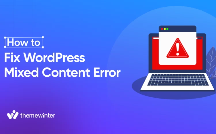 How to Fix WordPress Mixed Content Error in 3 Simple Methods