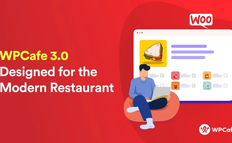  WPCafe 3.0: Built for Modern Restaurants Like Yours