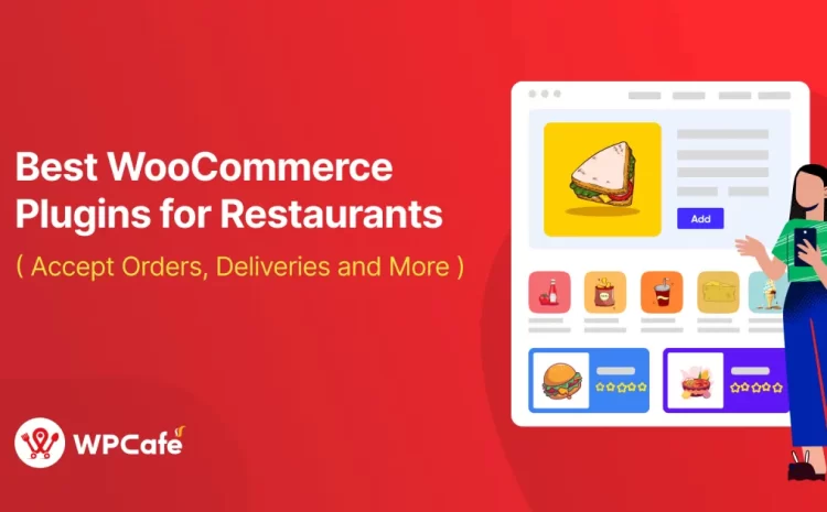  Best WooCommerce Plugins for Restaurants: Accept Orders, Deliveries, and More