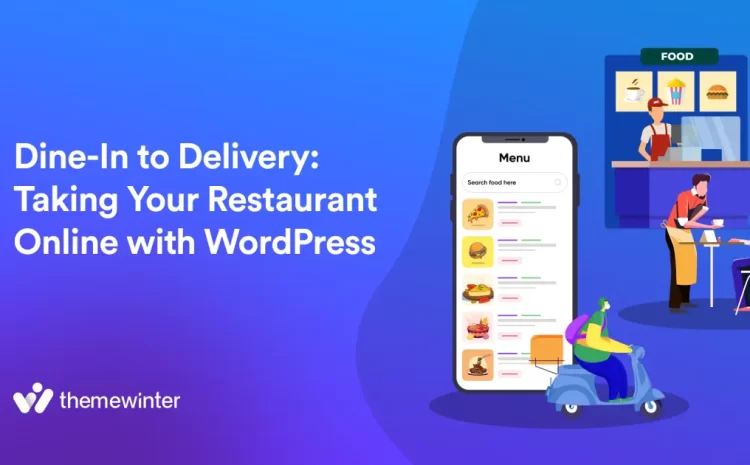  Dine-In to Delivery: Taking Your Restaurant Online with WordPress
