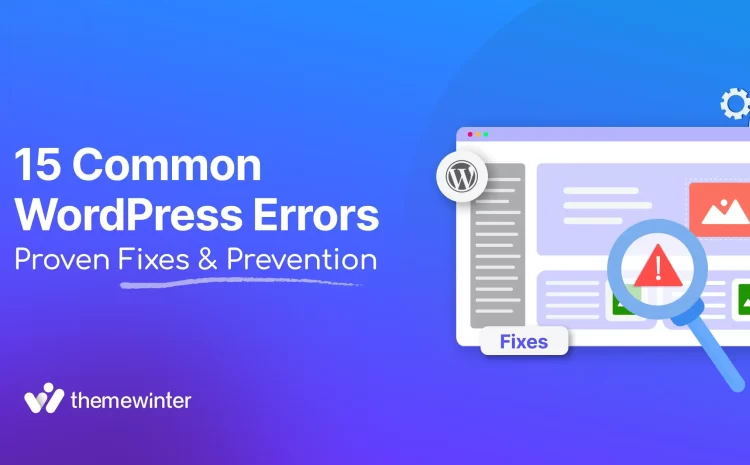  15 Common WordPress Errors in 2025 + Proven Fixes & Prevention