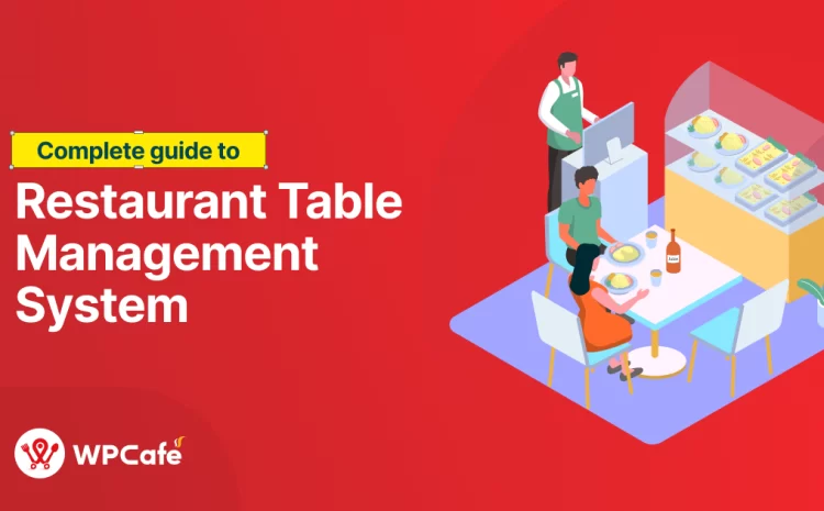  The Complete Guide to Restaurant Table Management System