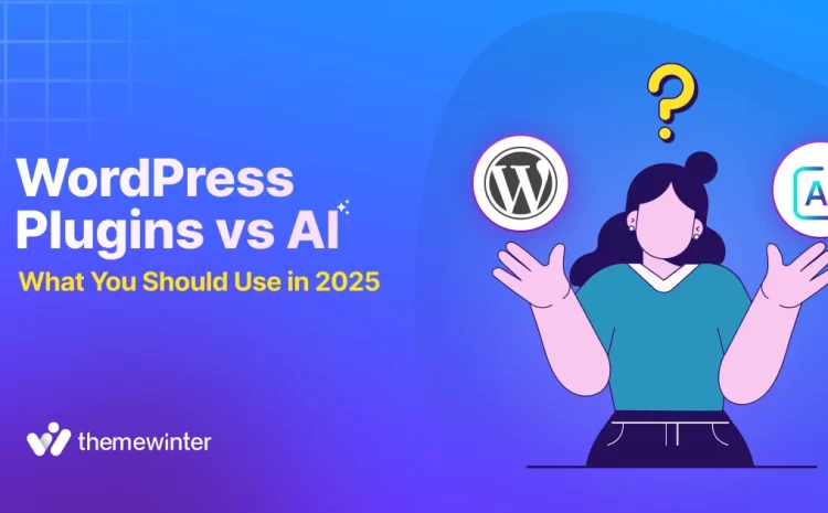 Is AI Killing WordPress? What to Use in 2025; Plugins or AI Tools?