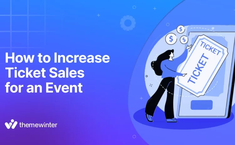  How to Increase Ticket Sales for an Event: 10+ Proven Strategies for 2026