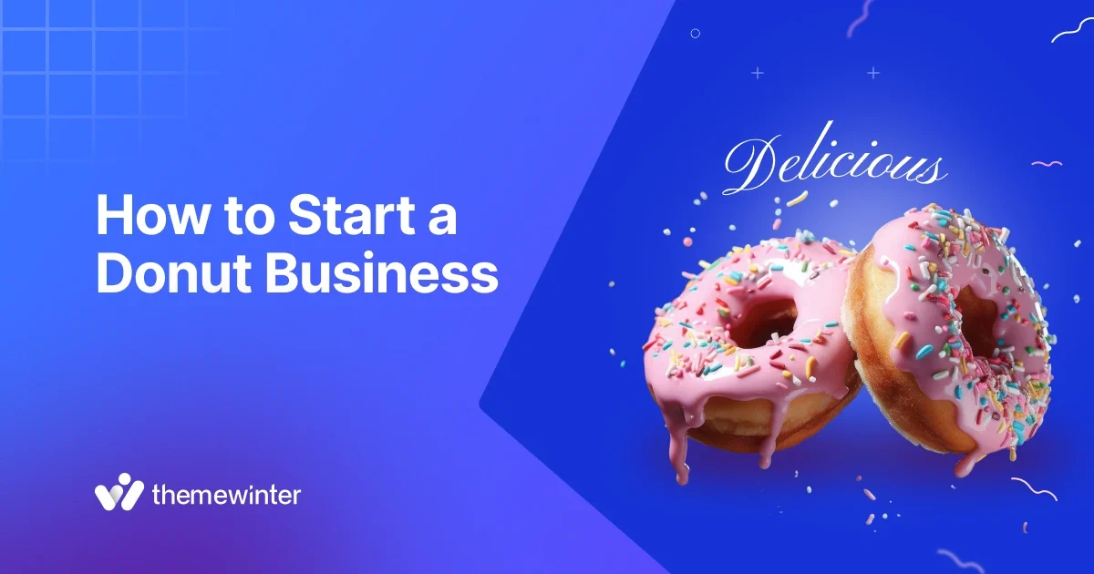 How to Start a Donut Business (Simple Steps for First-Time Entrepreneurs)