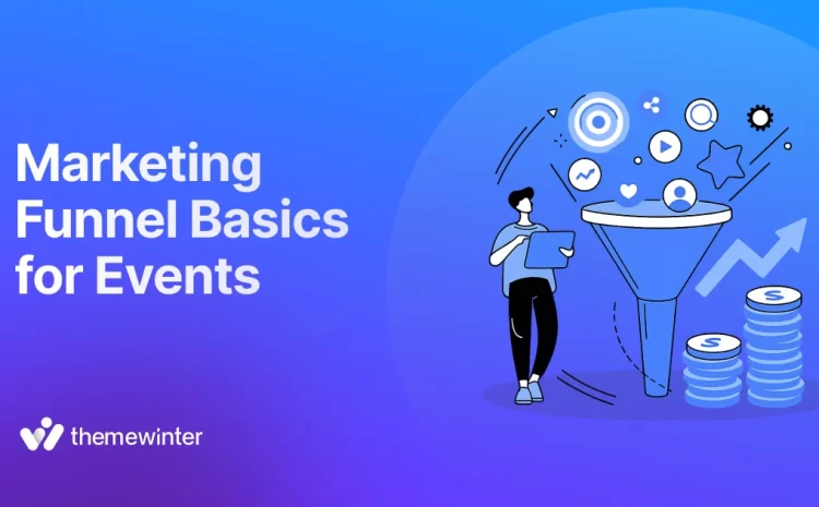  Marketing Funnel Basics for Events with Bonus Tips