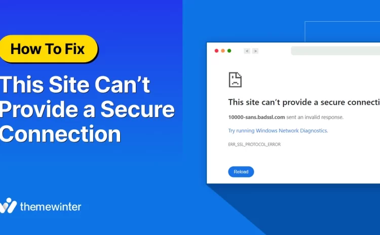  How to Fix “This Site Can’t Provide a Secure Connection” on WordPress