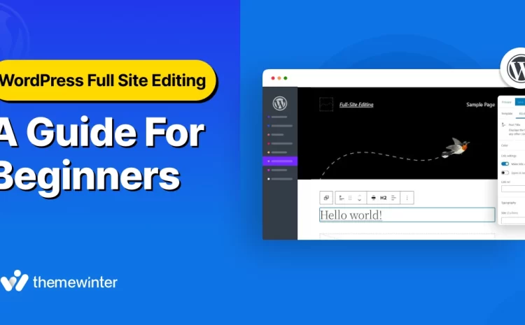  WordPress Full Site Editing (FSE): A Guide for Beginners